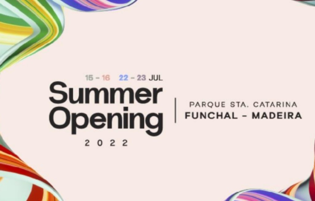 SUMMER OPENING PARQUE SANTA CATARINA, FUNCHAL | 15, 16, 22 E 23 JULHO